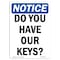 Signmission OSHA Notice, 5" Height, Do You Have Our Keys Sign, 5" X 3.5", Portrait OS-NS-D-35-V-11420 - alternate 1